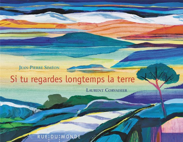 SI TU REGARDES LONGTEMPS LA TERRE - SIMEON/CORVAISIER - RUE DU MONDE