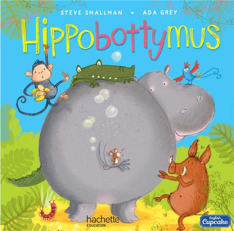 ENGLISH CUPCAKE : ANGLAIS  -  CM1  -  ALBUM 5  -  HIPPOBOTTYMUS (EDITION 2016) - Smallman Steve - Hachette Education