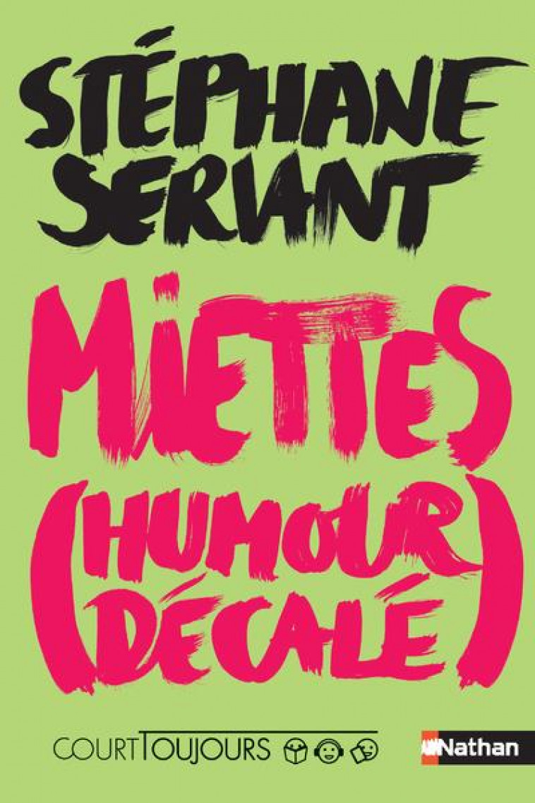 COURT TOUJOURS : MIETTES (HUMOUR DECALE) - SERVANT STEPHANE - CLE INTERNAT