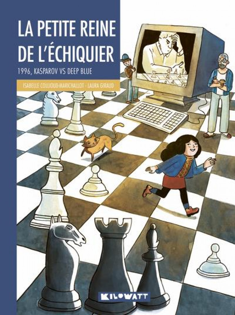 LA PETITE REINE DE L-ECHIQUIER - 1996, KASPAROV VS DEEP BLUE - COLLIOUD-MARICHALLOT - KILOWATT