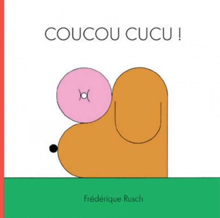 COUCOU CUCU ! - ILLUSTRATIONS, COULEUR - RUSCH FREDERIQUE - DU LUMIGNON