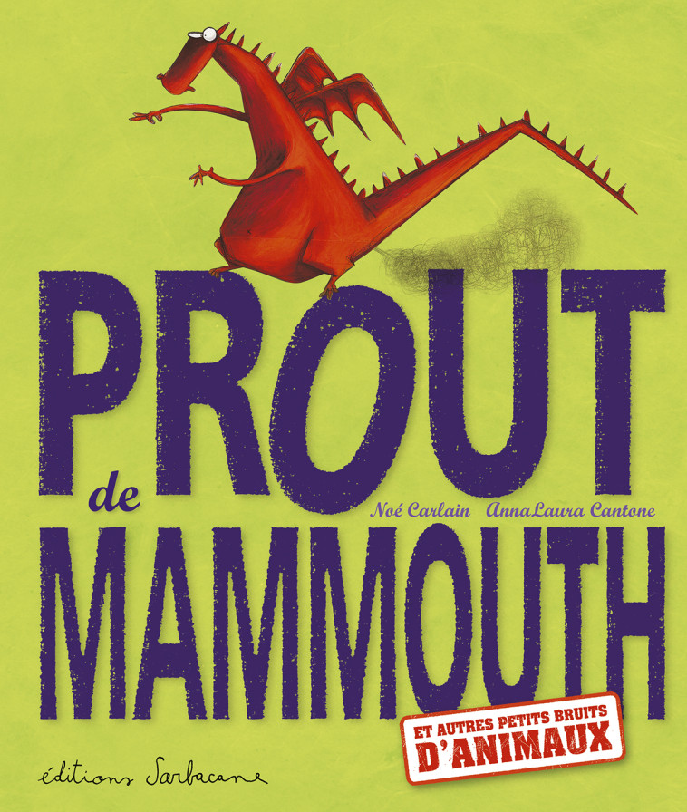 PROUT DE MAMMOUTH - ET AUTRES PETITS BRUITS D-ANIMAUX - Noé Carlain - SARBACANE