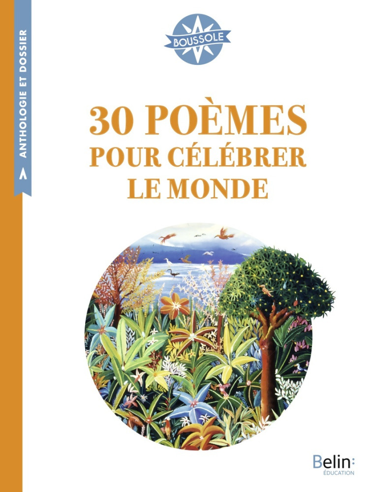 30 POEMES POUR CELEBRER LE MONDE - BOUSSOLE CYCLE 3 -  anthologie - BELIN EDUCATION