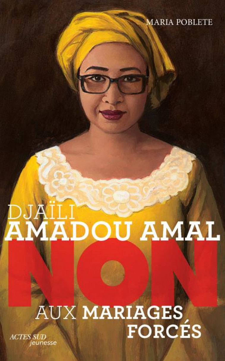 DJAILI AMADOU AMAL : NON AUX MARIAGES FORCES - POBLETE/ROCA - ACTES SUD