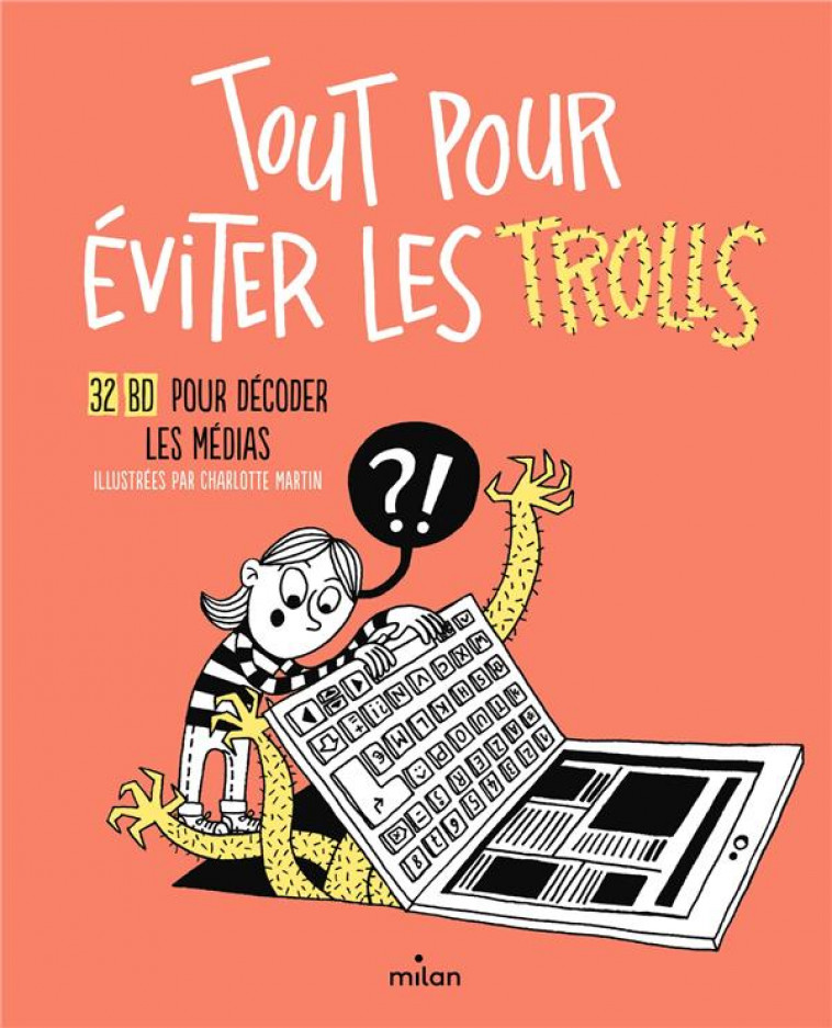 TOUT POUR EVITER LES TROLLS - 32 BD POUR DECODER LES MEDIAS - MARTIN/MUGUET - MILAN