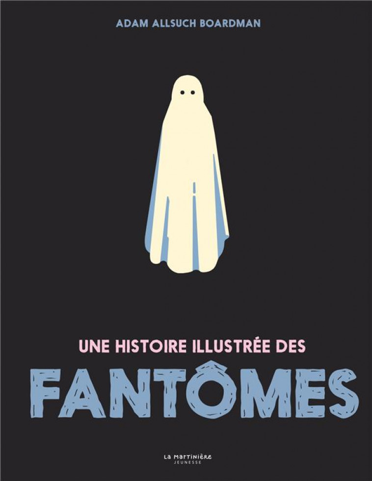 UNE HISTOIRE ILLUSTREE DES FANTOMES - ALLSUCH BOARDMAN - MARTINIERE BL