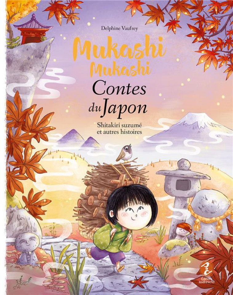 SHITAKIRI SUZUME ET AUTRES HISTOIRES - MUKASHI MUKASHI - CONTES DU JAPON - VAUFREY DELPHINE - ISSEKINICHO