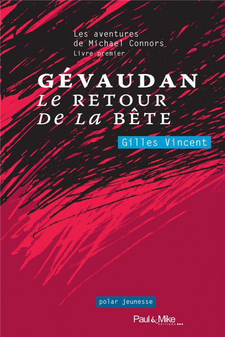 GEVAUDAN, LE RETOUR DE LA BETE -  VINCENT, GILLES - Paul et Mike