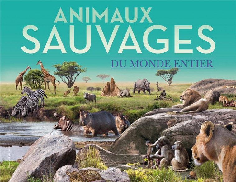 ANIMAUX SAUVAGES DU MONDE ENTIER - COLLECTIF - GALLIMARD