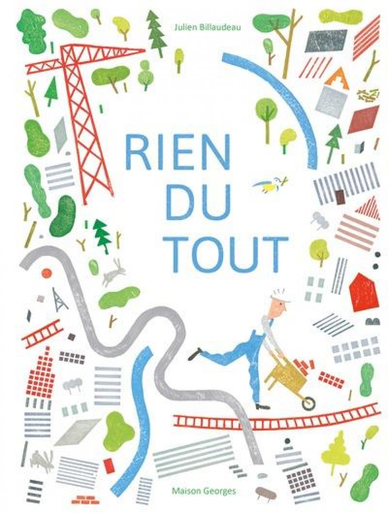 RIEN DU TOUT - NE - ILLUSTRATIONS, COULEUR - BILLAUDEAU - MAISON GEORGES