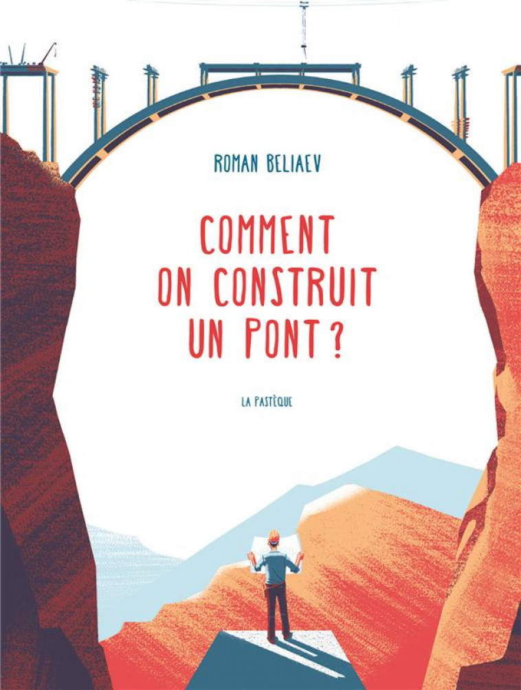 COMMENT CONSTRUIRE UN PONT ? - BELIAEV - PASTEQUE