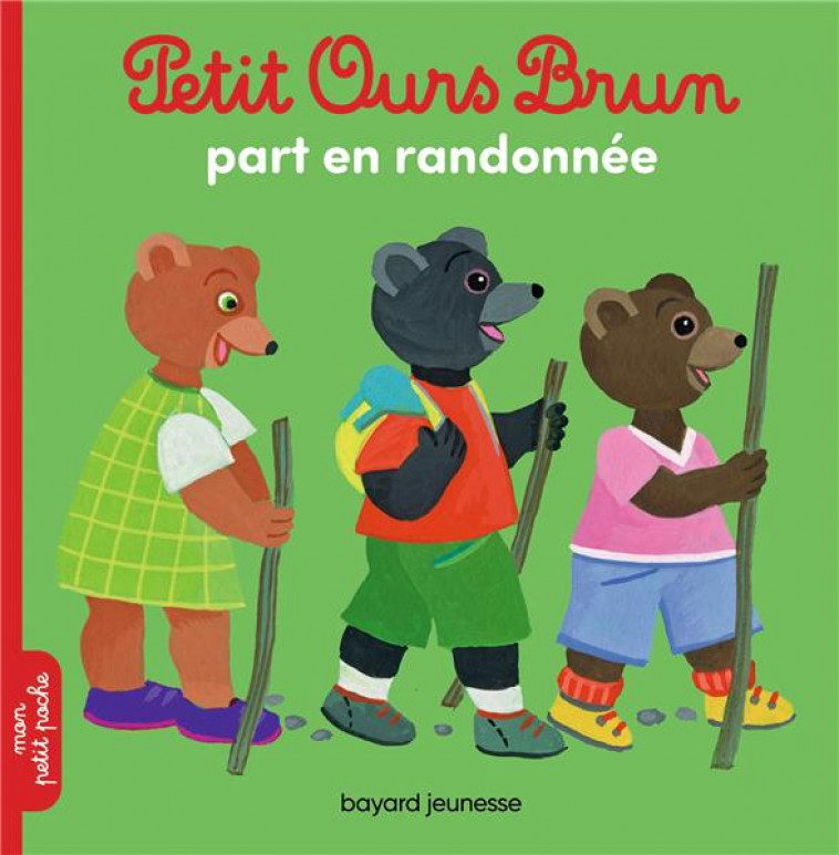 PETIT OURS BRUN PART EN RANDONNEE - BOUR/AUBINAIS - BAYARD JEUNESSE