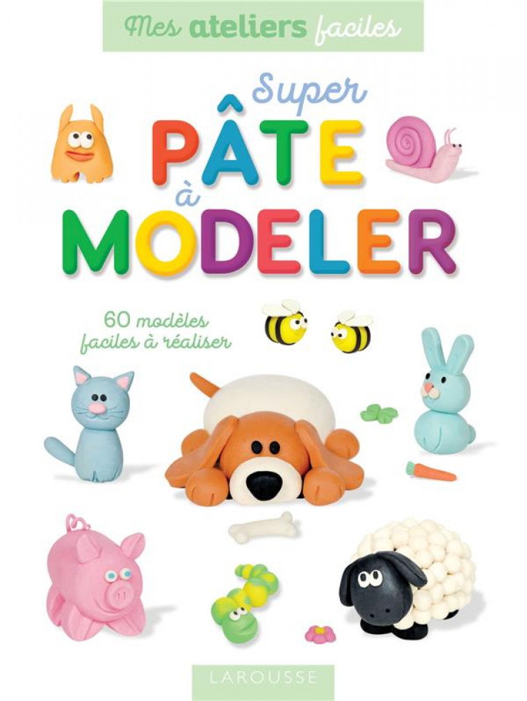 SUPER PATE A MODELER - LEBRUN, SANDRA  - LAROUSSE