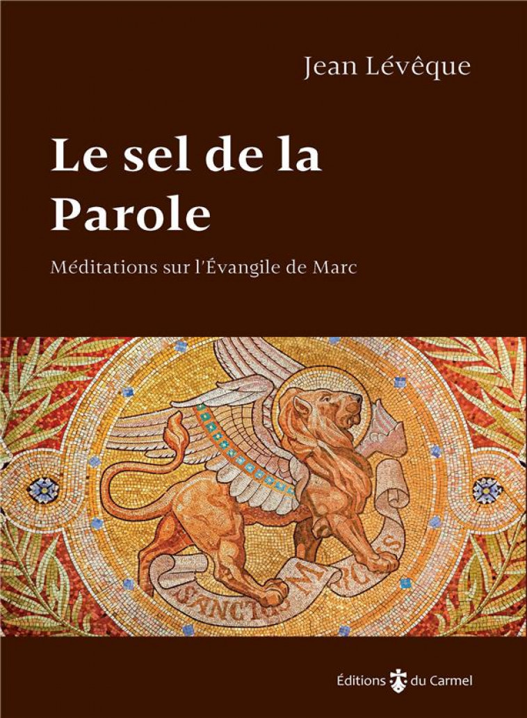 LE SEL DE LA PAROLE  -  MEDITATIONS SUR L'EVANGILE DE MARC - LEVEQUE, JEAN - CARMEL