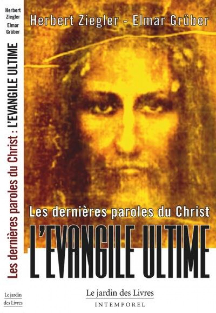 LES DERNIERES PAROLES DU CHRIST  -  L'EVANGILE ULTIME - ZIEGLER, HERBERT  - JARDIN LIVRES