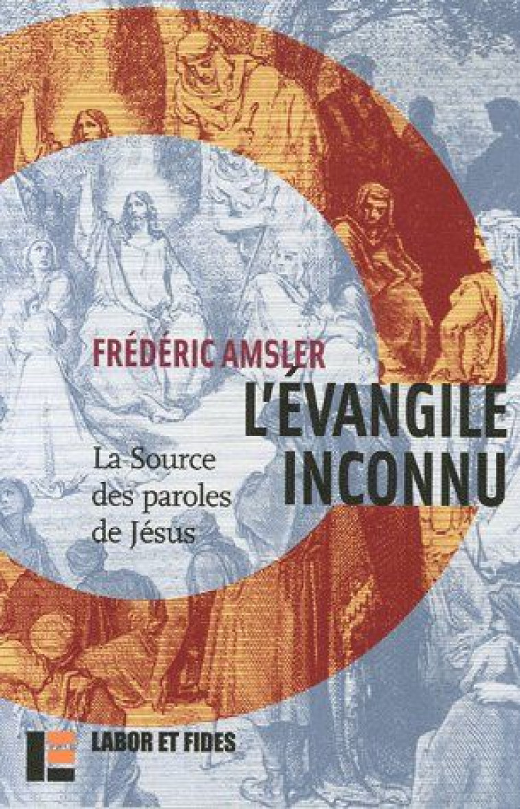 L'EVANGILE INCONNU - LA SOURCE DES PAROLES DE JESUS - AMSLER, FREDERIC  - SLATKINE