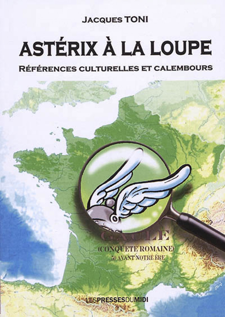 ASTERIX A LA LOUPE -  - PRESSES DU MIDI