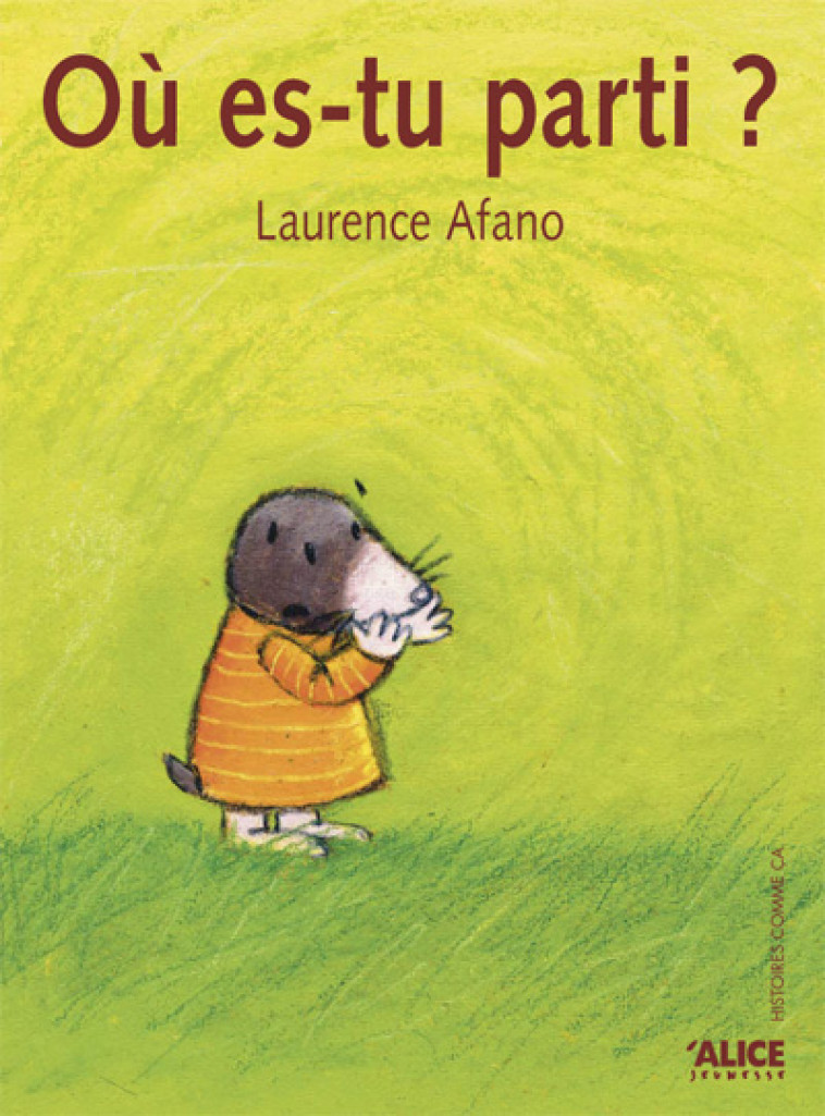 OU ES-TU PARTI ? - AFANO LAURENCE - ALICE