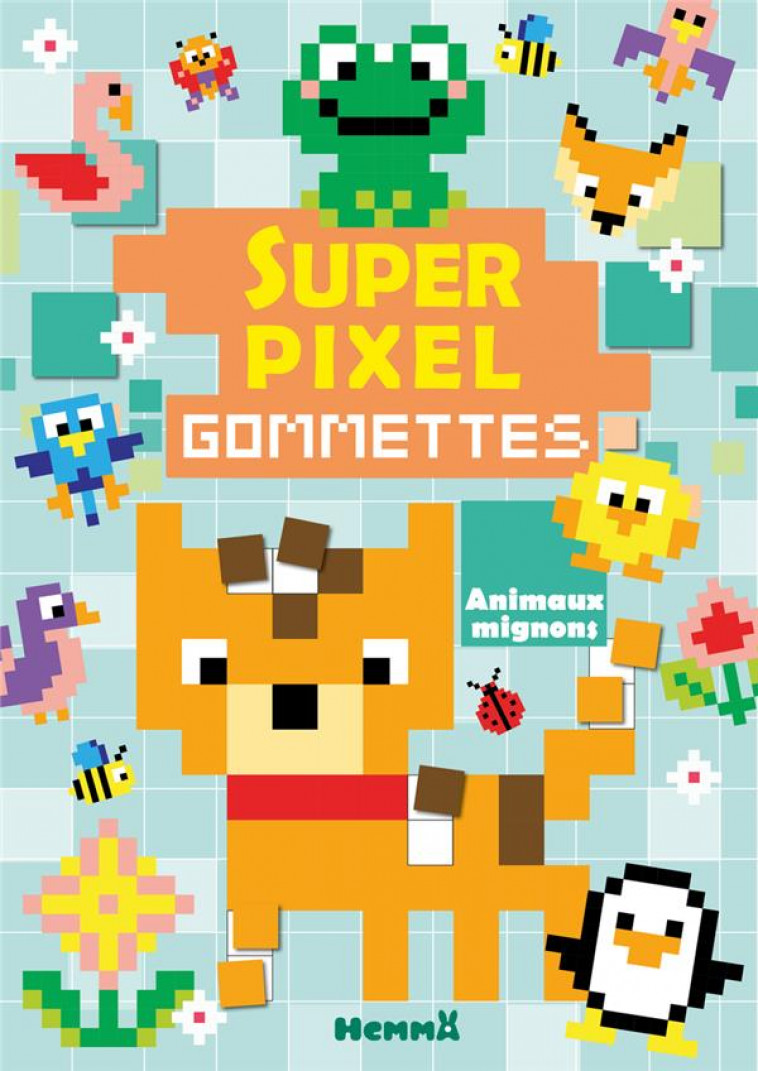 SUPER PIXEL - GOMMETTES - ANIMAUX MIGNONS - COLLECTIF - NC