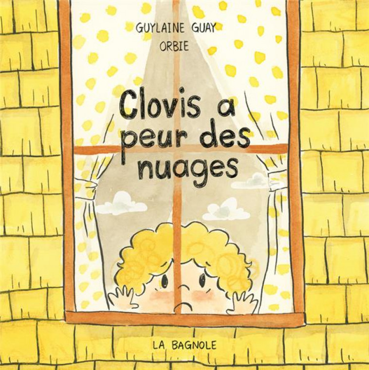 CLOVIS A PEUR DES NUAGES - GUAY/ORBIE - LA BAGNOLE