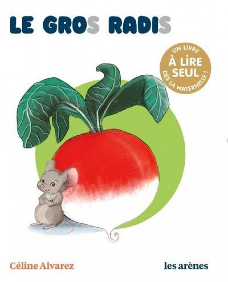 LE GROS RADIS - LES LECTURES NATURELLES - ALVAREZ/MACHADO - ARENES