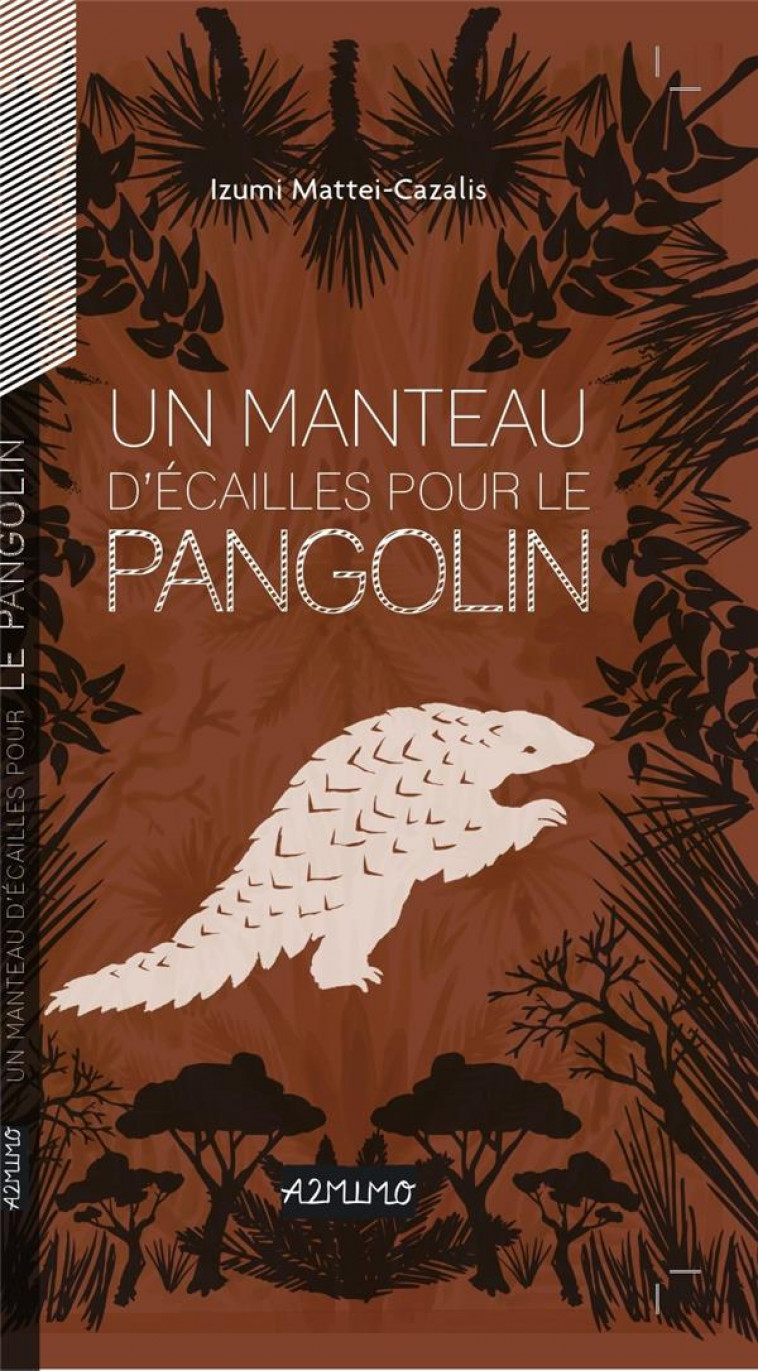 UN MANTEAU D-ECAILLES POUR LE PANGOLIN - MATTEI-CAZALIS IZUMI - A2MIMO