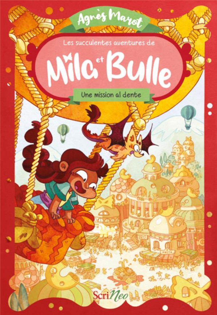 LES SUCCULENTES AVENTURES DE MILA ET BULLE - UNE MISSION AL-DENTE - MAROT/RENARD - SCRINEO