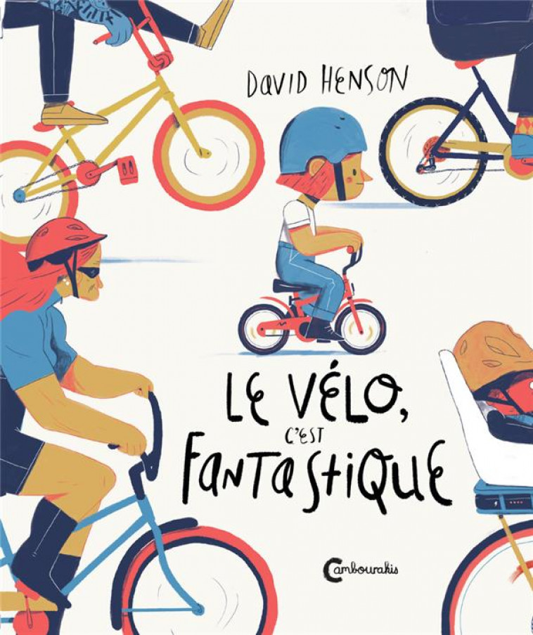 LE VELO, C'EST FANTASTIQUE - HENSON DAVID - CAMBOURAKIS