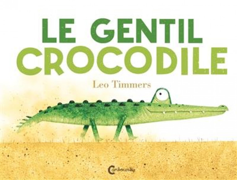 LE GENTIL CROCODILE - TIMMERS LEO - CAMBOURAKIS