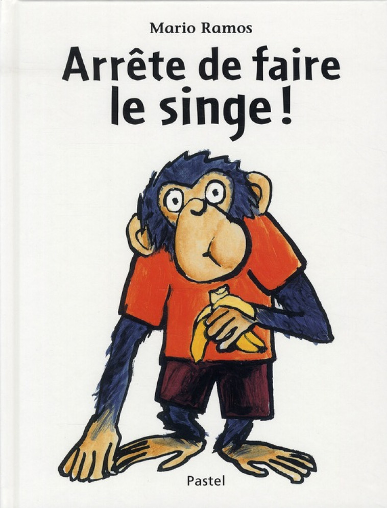 ARRETE DE FAIRE LE SINGE - RAMOS, MARIO - EDL