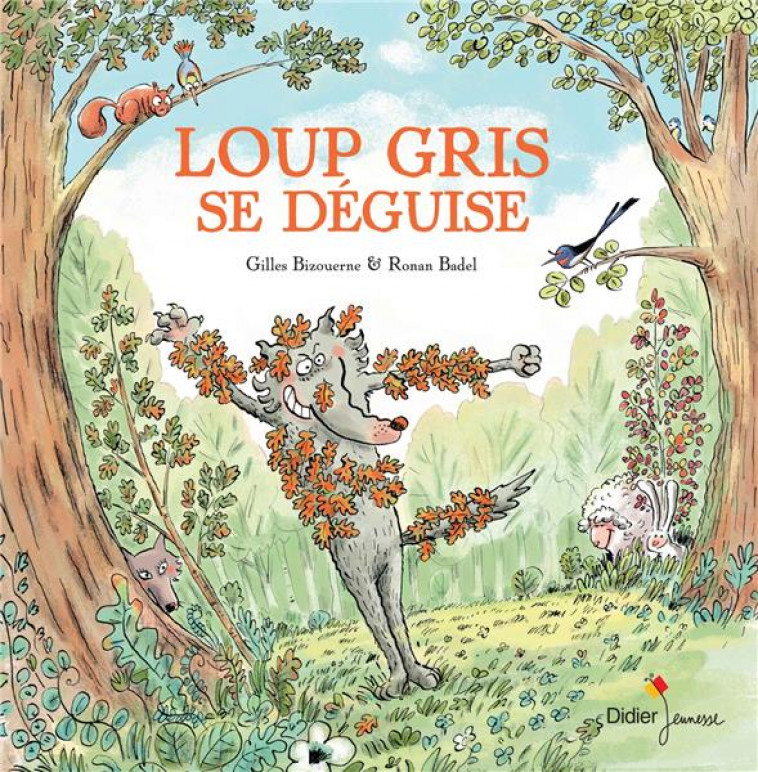 LOUP GRIS - T04 - LOUP GRIS SE DEGUISE - BIZOUERNE/BADEL - DIDIER