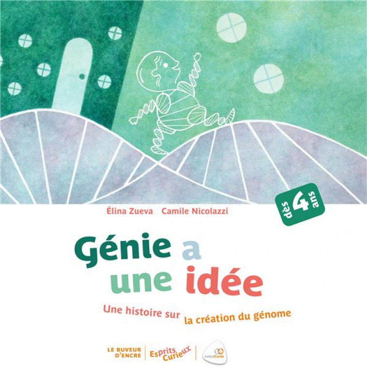 GENIE A UNE IDEE - UNE HISTOIRE SUR LA CREATION DU GENOME - NICOLAZZI/ZUEVA - BUVEUR ENCRE