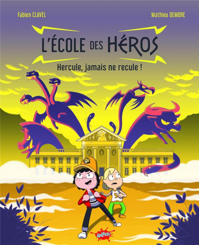 L'ECOLE DES HEROS - HERCULE, JAMAIS NE RECULE ! - CLAVEL/DEMORE - EDITIONS SPLASH