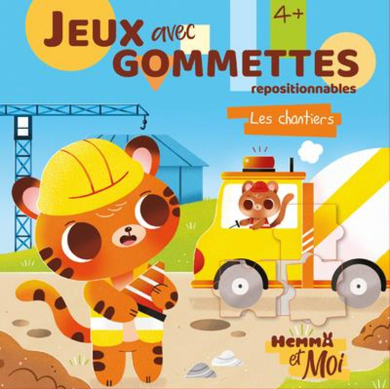 HEMMA ET MOI - JEUX AVEC GOMMETTES - LES CHANTIERS - AHORINE/COLLECTIF - HEMMA