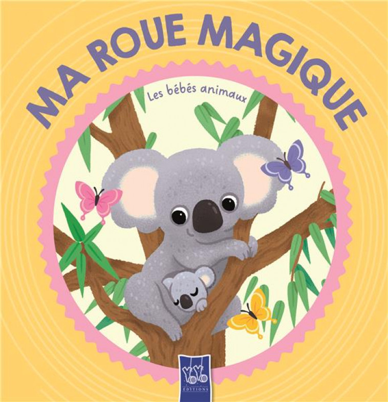 LES BEBES ANIMAUX - MA ROUE MAGIQUE - XXX - NC