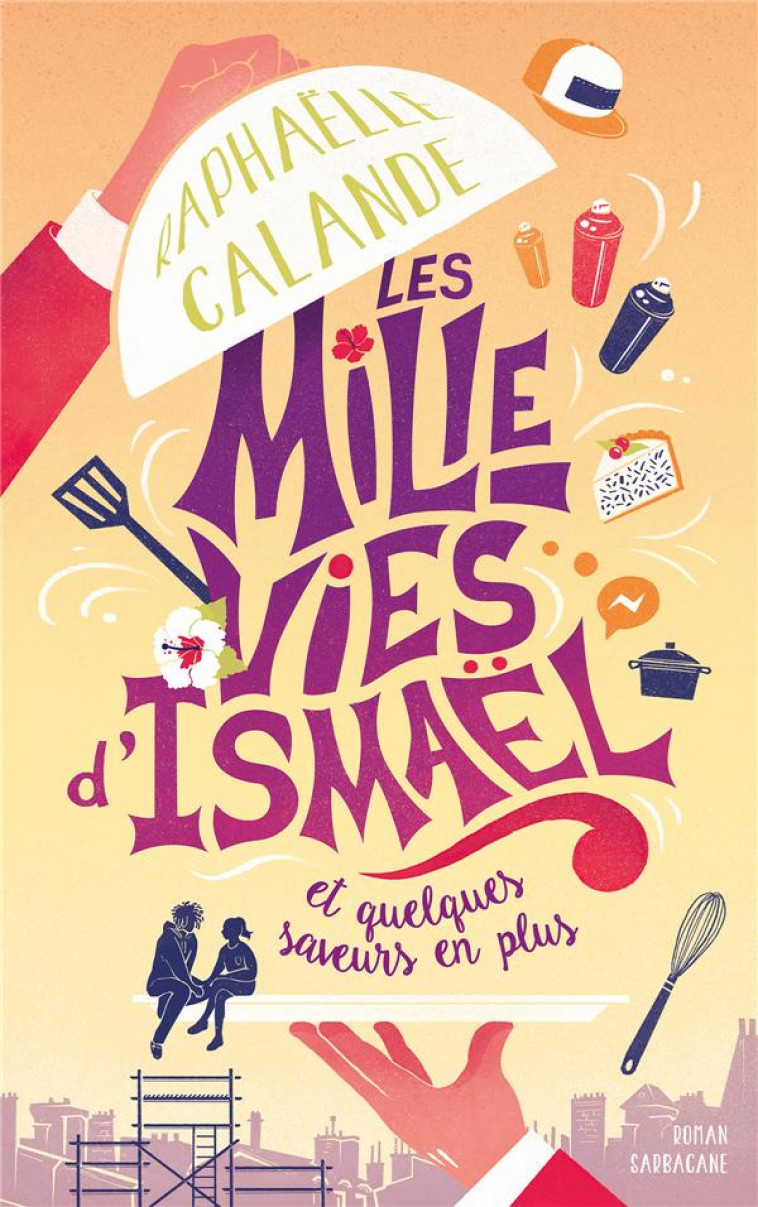 LES MILLE VIES D'ISMAEL - CALANDE RAPHAELLE - SARBACANE