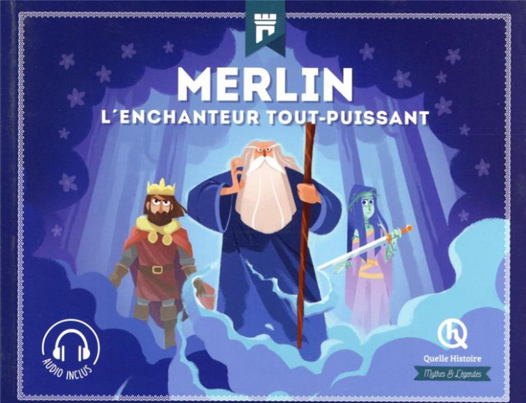 MERLIN : L'ENCHANTEUR TOUT-PUISSANT -   - QUELLE HISTOIRE