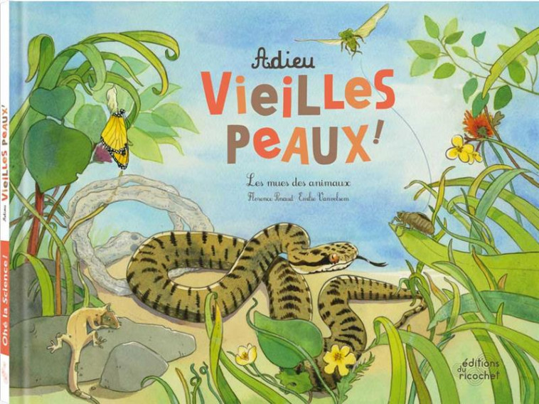 ADIEU VIEILLES PEAUX ! LES MUES DES ANIMAUX - PINAUD/VANVOLSEM - RICOCHET