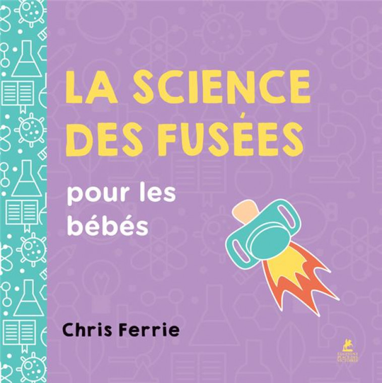 LA SCIENCE DES FUSEES POUR LES BEBES - FERRIE, CHRIS - PLACE VICTOIRES