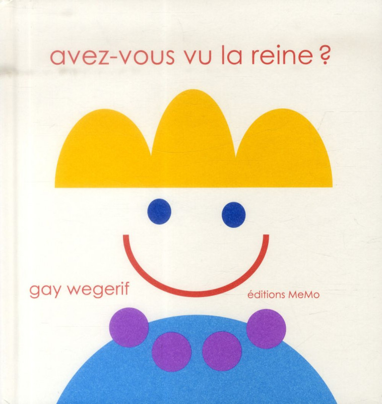 AVEZ-VOUS VU LA REINE ? - WEGERIF GAY - MeMo