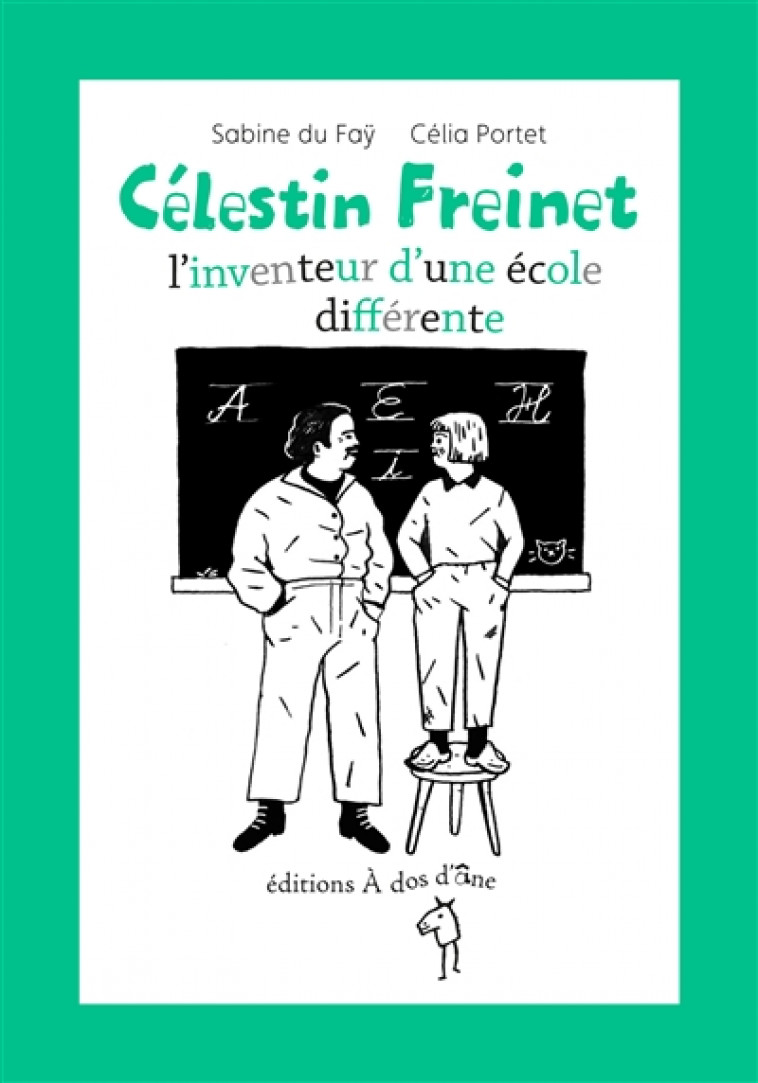 CELESTIN FREINET, L'INVENTION D'UNE ECOLE DIFFERENTE - DU FAY/PORTER CELIA - DOS ANE