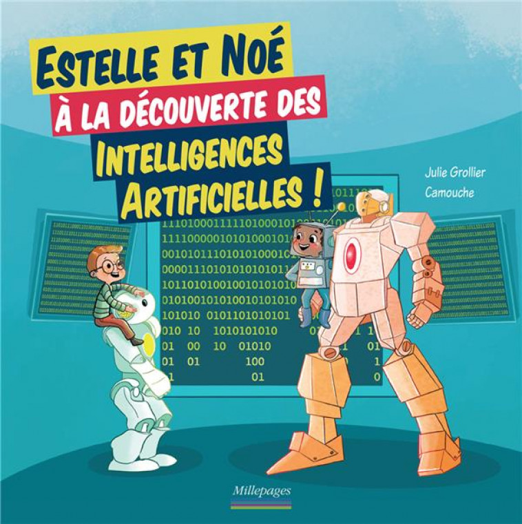 ESTELLE ET NOE A LA DECOUVERTE DES INTELLIGENCES ARTIFICIELLES - GROLLIER/CAMOUCHE - CIRCONFLEXE