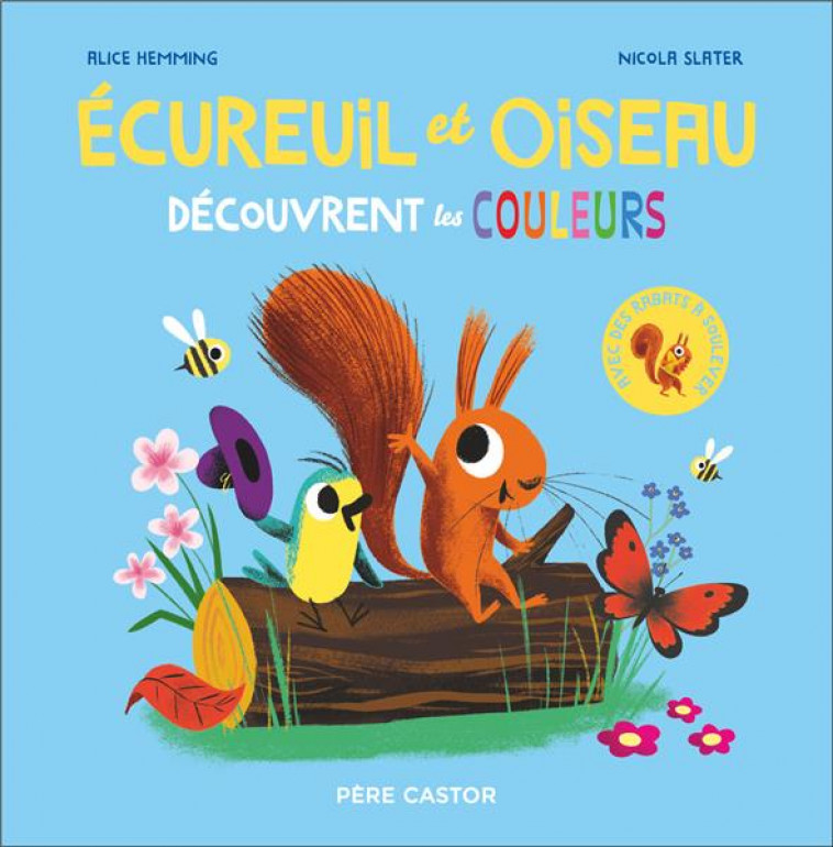 ECUREUIL ET OISEAU DECOUVRENT LES COULEURS - HEMMING/SLATER - FLAMMARION