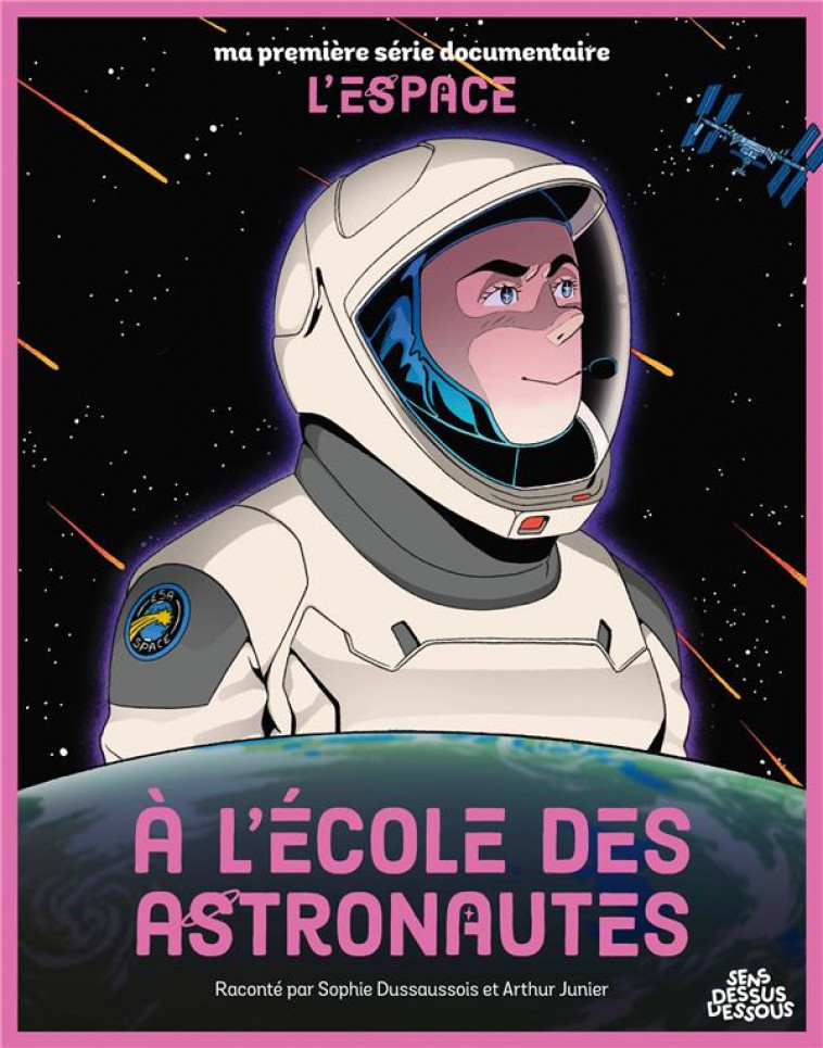 MA PREMIERE SERIE DOCUMENTAIRE L'ESPACE - * - A L'ECOLE DES ASTRONAUTES - DUSSAUSSOIS/JUNIER - DESSUS DESSOUS