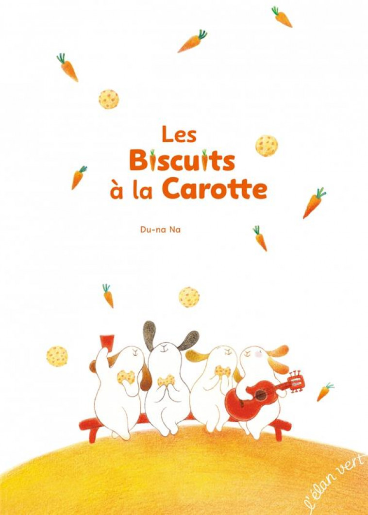 LES BISCUITS A LA CAROTTE - NA DU-NA - HURTUBISE HMH