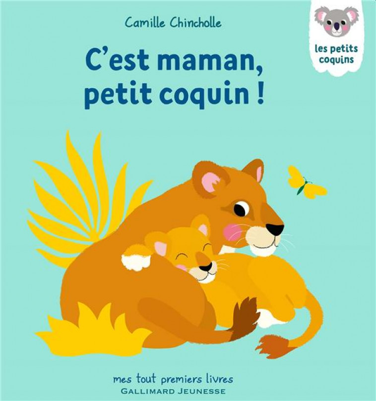 C'EST MAMAN, PETIT COQUIN ! - CHINCHOLLE CAMILLE - GALLIMARD