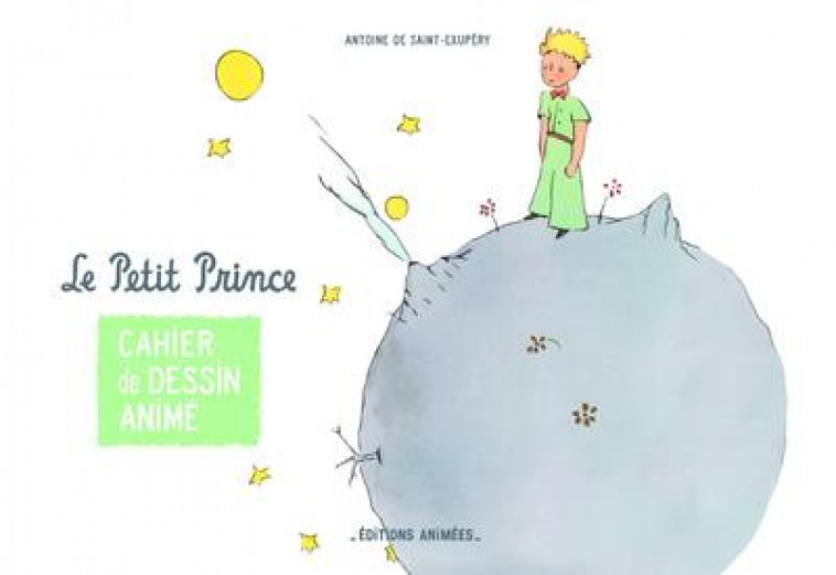 CAHIER DE DESSIN ANIME - LE PETIT PRINCE - XXX - ANIMEES