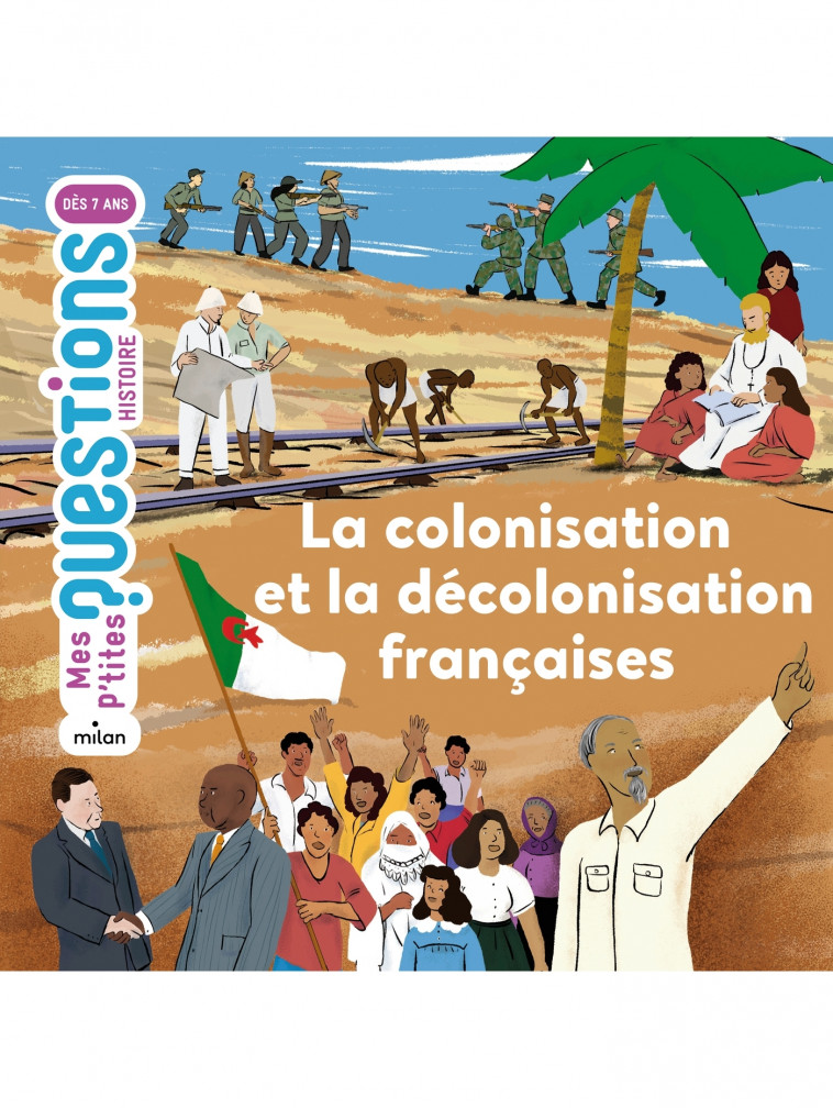 La colonisation et la décolonisation françaises - Céline Bathias-Rascalou, Juliette Roux - MILAN