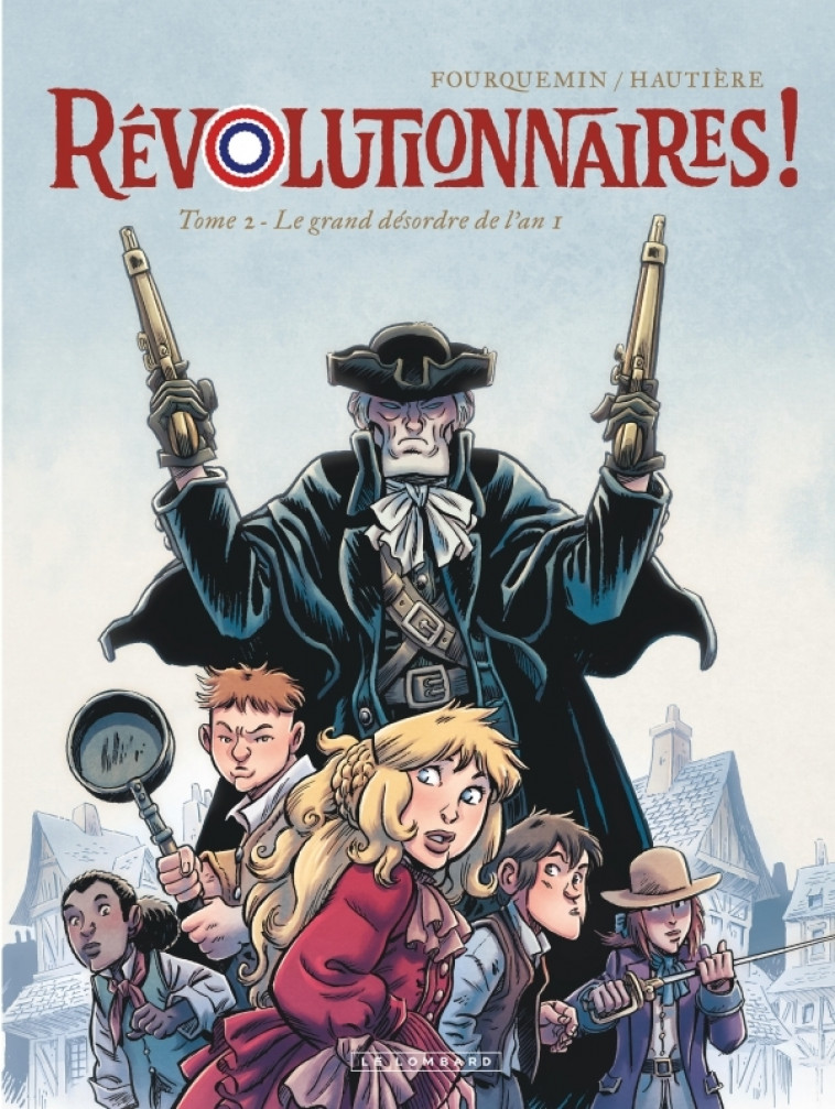 Révolutionnaires !  - Tome 2 - Le grand désordre de l'an 1 - Hautière Régis Hautière Régis, Fourquemin Fourquemin - LOMBARD