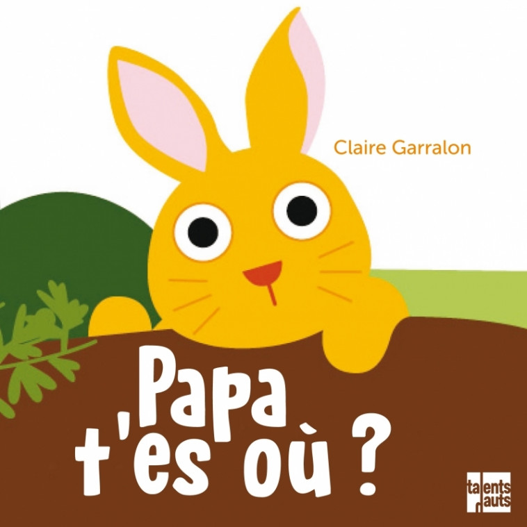 Papa, t'es où ? - Claire Garralon - TALENTS HAUTS